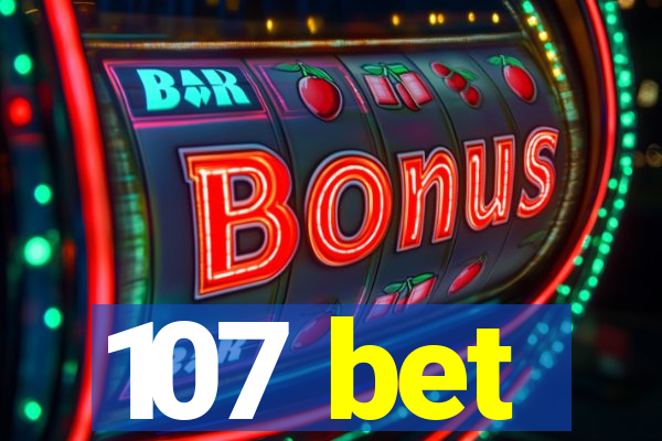 107 bet